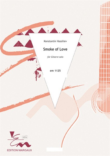 Smoke of Love für Gitarre solo "Rauch der Liebe" Smoke of Love für Gitarre solo "Rauch der Liebe"