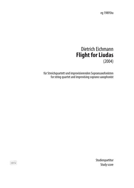 Flight for Liudas für Streichquartett und improvisierenden Sopransaxophonisten (2004) Flight for Liudas für Streichquartett und improvisierenden Sopransaxophonisten (2004)