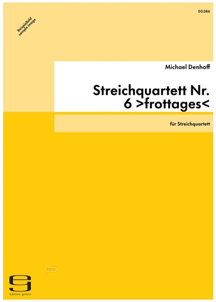 Streichquartett Nr. 6 >frottages< für Streichquartett op. 70 (1993)