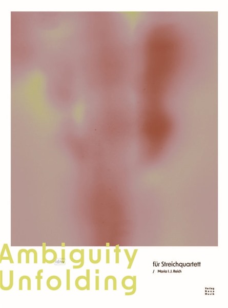 Ambiguity Unfolding für Streichquartett (2019)