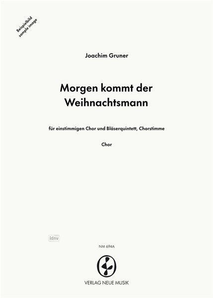 Morgen kommt der Weihnachtsmann für einstimmigen Kinderchor und Bläserquintett Morgen kommt der Weihnachtsmann für einstimmigen Kinderchor und Bläserquintett