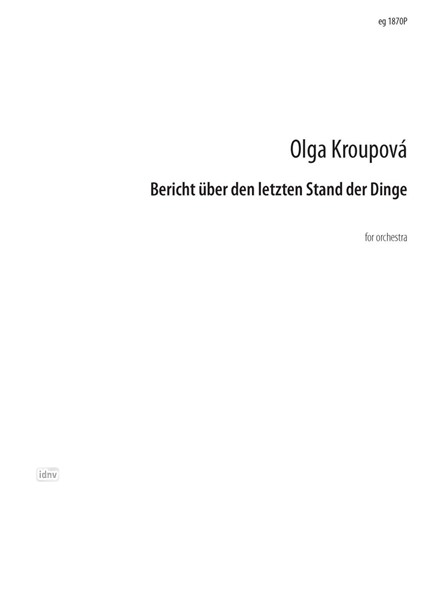 Bericht über den letzten Stand der Dinge für großes Orchester Bericht über den letzten Stand der Dinge für großes Orchester
