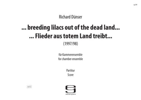 ... breeding lilacs out of the dead land ... für Kammerensemble (1997/98)