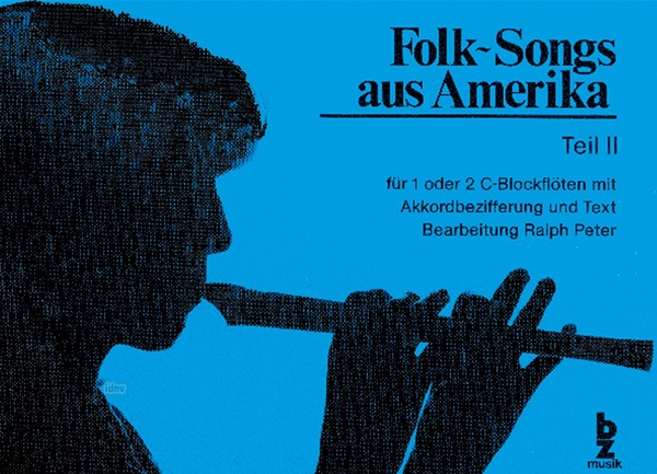 Folksongs aus Amerika Bd. 1 für 1 oder 2 C-Blockflöten Folksongs aus Amerika Bd. 1 für 1 oder 2 C-Blockflöten