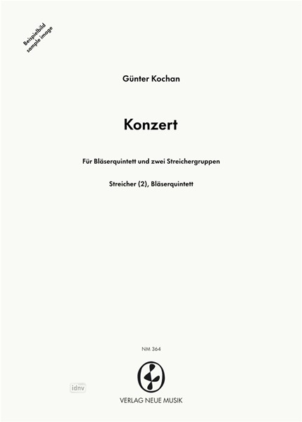 Konzert für Bläserquintett und zwei Streichergruppen Konzert für Bläserquintett und zwei Streichergruppen