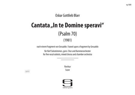 Cantata >In te Domine speravi< (Psalm 70) für 5 Solostimmen, gemischten Chor und Kammerorchester (1981)