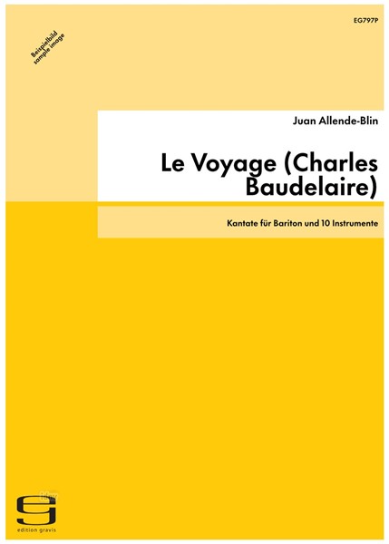 Le Voyage (Charles Baudelaire) für Bariton und 10 Instrumente (2001) Le Voyage (Charles Baudelaire) für Bariton und 10 Instrumente (2001)