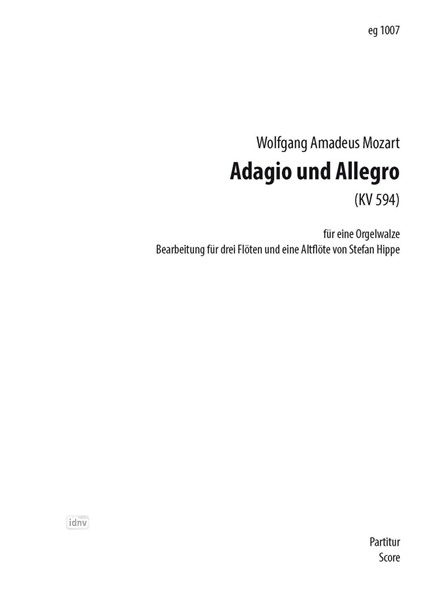 Adagio und Allegro für eine Orgelwalze Bearbeitung für drei Flöten und eine Altflöte KV 594 Adagio und Allegro für eine Orgelwalze Bearbeitung für drei Flöten und eine Altflöte KV 594