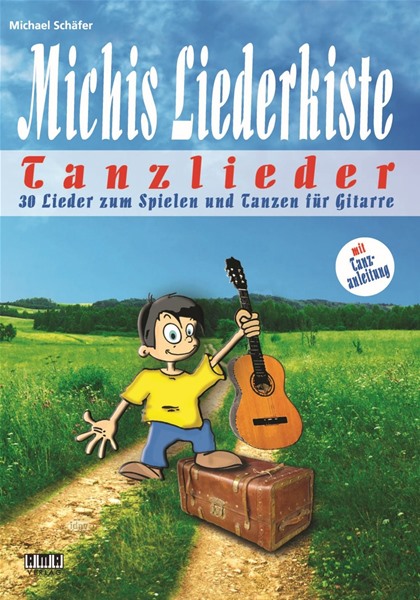 Michis Liederkiste: Tanzlieder für Gitarre Michis Liederkiste: Tanzlieder für Gitarre