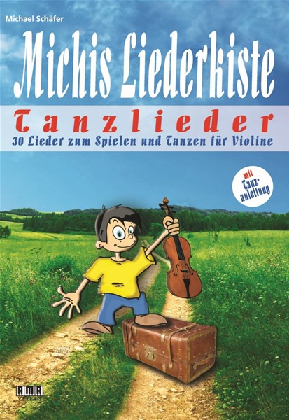 Michis Liederkiste: Tanzlieder für Violine Michis Liederkiste: Tanzlieder für Violine