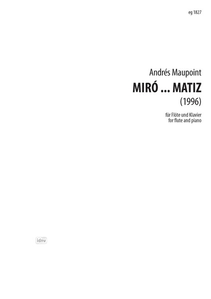 Miró ... Matiz für Flöte und Klavier (1996) Miró ... Matiz für Flöte und Klavier (1996)