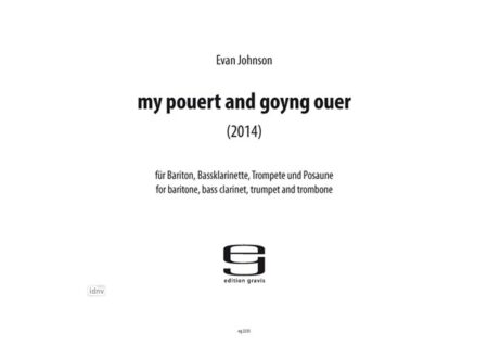 my pouert and goyng ouer für Bariton, Bassklarinette, Trompete und Posaune (2014)