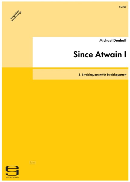 Since Atwain I für Streichquartett op. 66a (1992) Since Atwain I für Streichquartett op. 66a (1992)