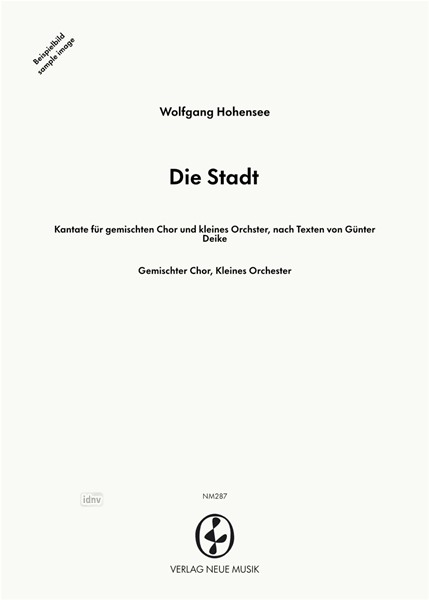 Die Stadt für gemischten Chor und kleines Orchster Die Stadt für gemischten Chor und kleines Orchster