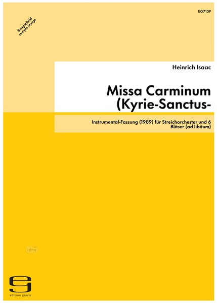 Missa Carminum (Kyrie-Sanctus-Agnus Dei) (um 1500) für Streichorchester und 6 Bläser (ad libitum) (um 1500/1989) Missa Carminum (Kyrie-Sanctus-Agnus Dei) (um 1500) für Streichorchester und 6 Bläser (ad libitum) (um 1500/1989)