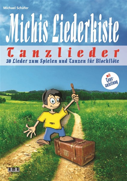 Michis Liederkiste: Tanzlieder für Blockflöte Michis Liederkiste: Tanzlieder für Blockflöte