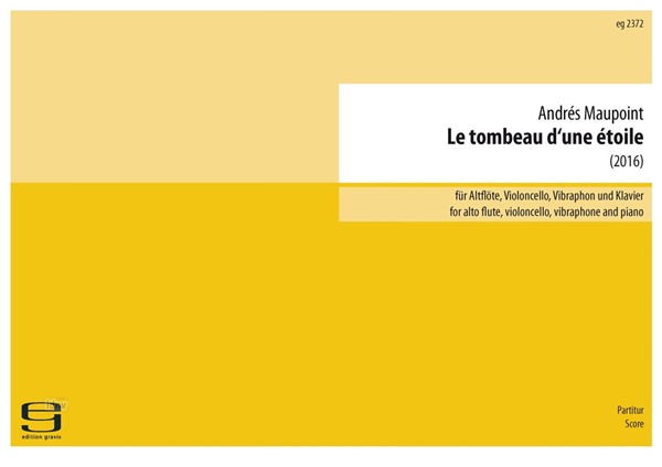 Le tombeau d'une étoile für Altflöte, Violoncello, Vibraphon und Klavier (2016) Le tombeau d'une étoile für Altflöte, Violoncello, Vibraphon und Klavier (2016)