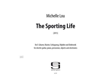 The Sporting Life für E-Gitarre, Klavier, Schlagzeug, Objekte und Elektronik (2015)