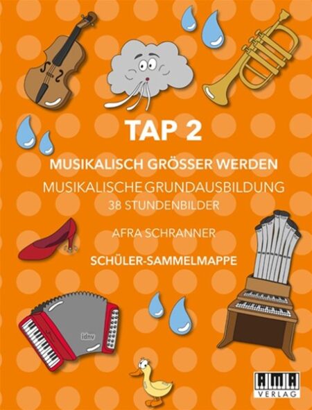 TAP 2: Musikalisch Größer Werden für die Musikalische Grundausbildung. 38 Stundenbilder