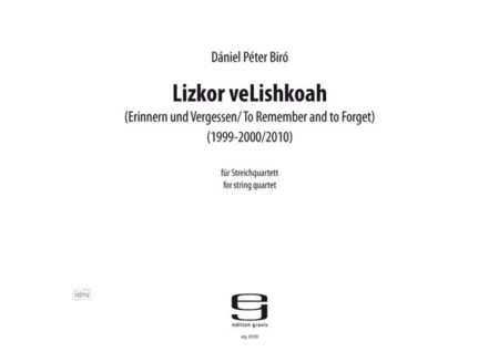 Lizkor veLishkoah (Erinnern und Vergessen) für Streichquartett (1999-2000)