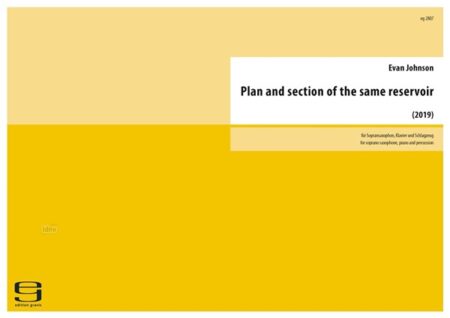 Plan and section of the same reservoir für Sopransaxophon, Klavier und Schlagzeug (2019)
