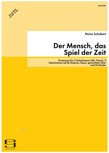 Der Mensch, das Spiel der Zeit für 2 Solostimmen (Alt, Tenor), 2 Solostimmen ad lib (Sopran, Bass), gemischten Chor und Orchester (1982)