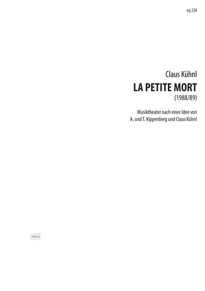 La petite mort Musiktheater für 2 Mimen, Koloratursopran, Maskendarsteller, Orchester und Tonband (1988/) La petite mort Musiktheater für 2 Mimen, Koloratursopran, Maskendarsteller, Orchester und Tonband (1988/)