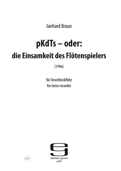 pKdTs oder: die Einsamkeit des Flötenspielers für Tenorblockflöte solo (1996) pKdTs oder: die Einsamkeit des Flötenspielers für Tenorblockflöte solo (1996)