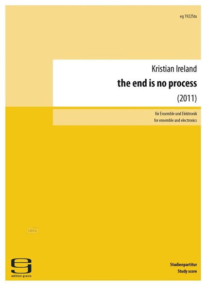 the end is no process für Ensemble und Elektronik (2011) the end is no process für Ensemble und Elektronik (2011)
