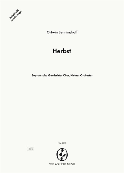Herbst für Sopran-Solo, vierstimmigen Chor und kleines Orchester Herbst für Sopran-Solo, vierstimmigen Chor und kleines Orchester