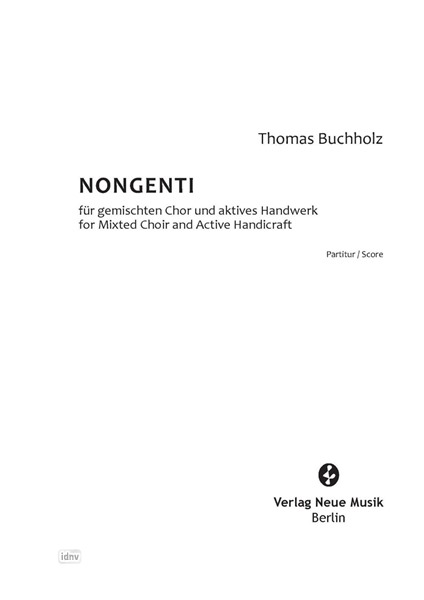 Nongenti für gemischten Chor und aktives Handwerk (2015) Nongenti für gemischten Chor und aktives Handwerk (2015)