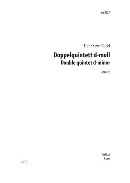 Doppelquintett d-Moll für 4 Violinen, 2 Violen und 4 Violoncelli (oder 2 Violoncelli und 2 Kontrabässe) op. 28