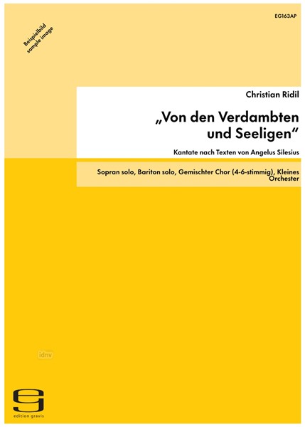 >Von den Verdambten und Seeligen< für Sopran und Bariton solo, 4–6-stimmigen gemischten Chor und kleines Orchester (1987)