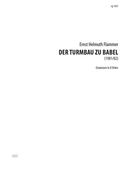 Der Turmbau zu Babel für Orchestergruppen, 3 Chöre, 2 Gesangssoli (Sopran und Bariton), Sprecher, quadrophones Zuspielband und Live-Elektronik (1981/82)