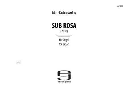 Sub Rosa für Orgel solo (2010)