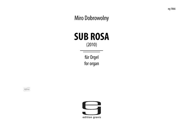 Sub Rosa für Orgel solo (2010) Sub Rosa für Orgel solo (2010)