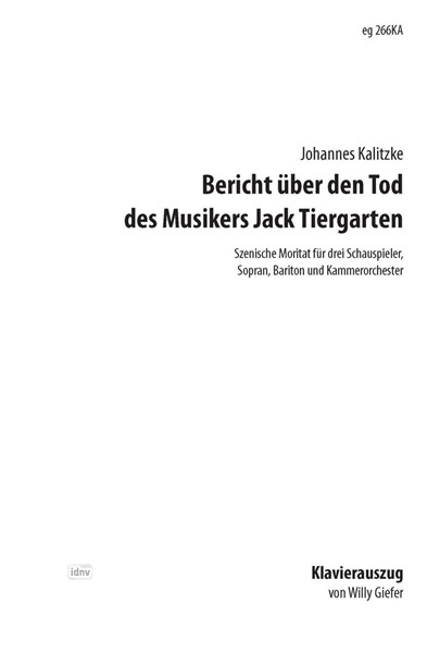 Bericht über den Tod des Musikers Jack Tiergarten für 3 Schauspieler, Sopran, Bariton und Kammerorchester (1990/91)