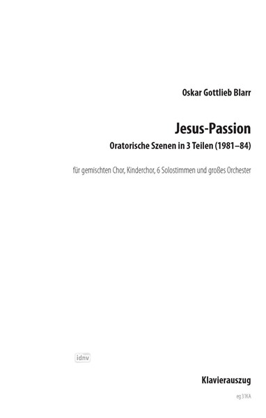 Jesus-Passion für gemischten Chor, Kinderchor, 6 Solostimmen und großes Orchester (1983-85) Jesus-Passion für gemischten Chor, Kinderchor, 6 Solostimmen und großes Orchester (1983-85)