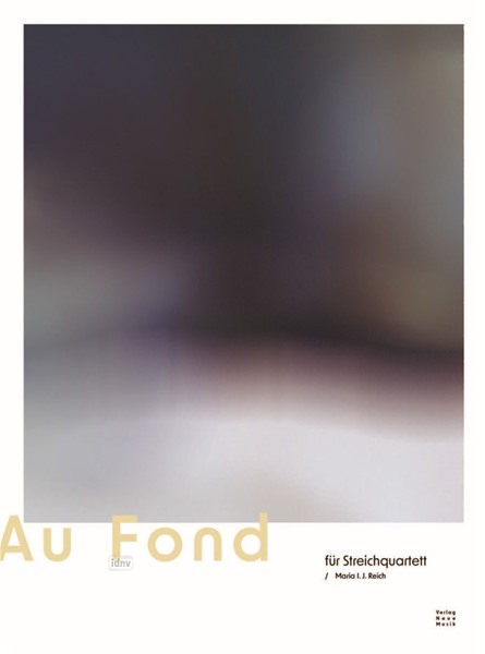 Au Fond für Streichquartett (2019) Au Fond für Streichquartett (2019)