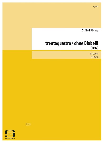 trentaquattro / ohne Diabelli für Klavier (2017) trentaquattro / ohne Diabelli für Klavier (2017)