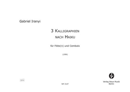 3 Kalligraphien nach Haiku für Flöte(n) und Cembalo (1996)