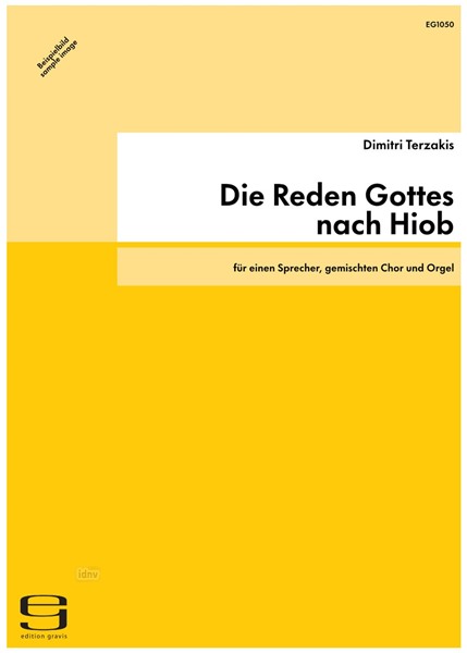 Die Reden Gottes nach Hiob für einen Sprecher, gemischten Chor und Orgel (2007) Die Reden Gottes nach Hiob für einen Sprecher, gemischten Chor und Orgel (2007)
