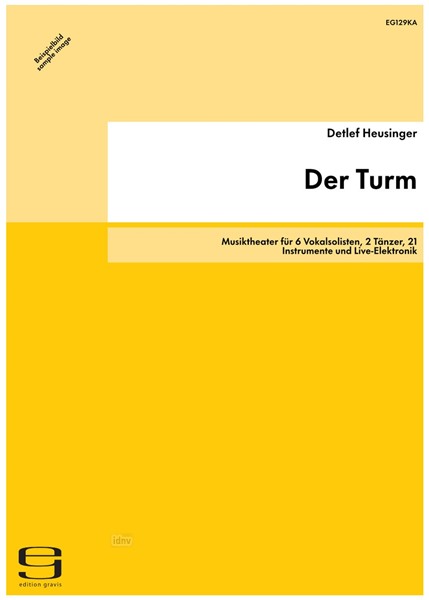 Der Turm für 6 Vokalsolisten, 2 Tänzer, 21 Instrumente und Live-Elektronik (1986/88)