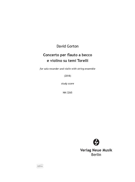 Concerto per flauto a becco e violino su temi Torelli für Blockflöte solo, Violine solo und Streichorchester (2018) Concerto per flauto a becco e violino su temi Torelli für Blockflöte solo, Violine solo und Streichorchester (2018)