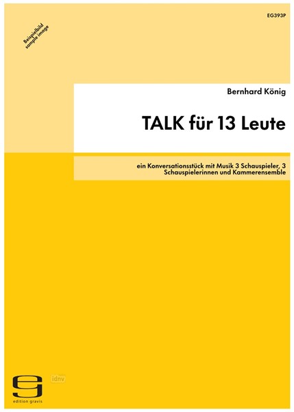 TALK für 13 Leute für 3 Schauspieler, 3 Schauspielerinnen und Kammerensemble (1990/91)