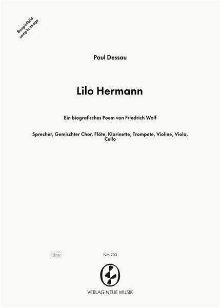 Lilo Hermann für Sprecher, gemischten Chor, Flöte, Klarinette, Trompete, Violine, Viola und Violoncello (1952/53) Lilo Hermann für Sprecher, gemischten Chor, Flöte, Klarinette, Trompete, Violine, Viola und Violoncello (1952/53)