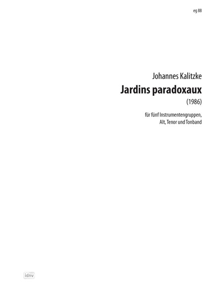 Jardins paradoxaux für 5 Instrumentengruppen, Alt, Tenor und Tonband (1986)
