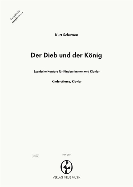 Der Dieb und der König für drei Kinderstimmen solo, zwei Chöre, Sprecher und Klavier