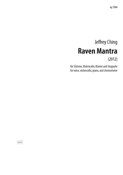 Raven Mantra für Sopran, Violoncello, Klavier und Stoppuhr (2012) Raven Mantra für Sopran, Violoncello, Klavier und Stoppuhr (2012)