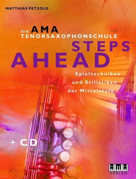 Die AMA-Tenorsaxophonschule. Steps Ahead